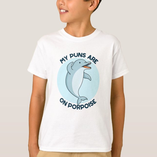 My Puns Are On Porpoise Funny Animal Pun  T-Shirt (Front)