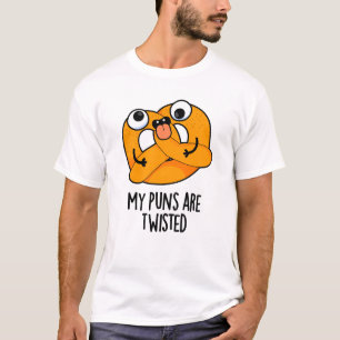 My Puns Are Twisted Funny Pretzel Pun T-Shirt