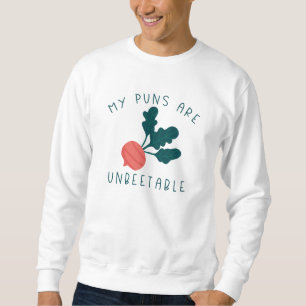 My Puns Are Unbeetable Sweatshirt