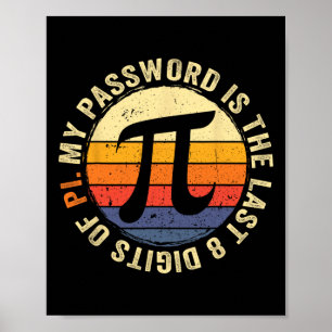 My Pword Is The Last 8 Digits Of Pi Math Lover Pi Poster