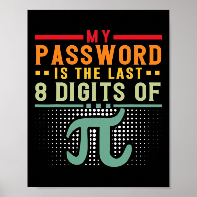 My Pword Is The Last 8 Digits Of Pi Math Nerd Math Poster (Front)