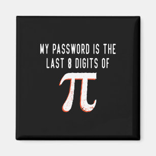 My Pword Is The Last 8 Digits Of Pi Math Pi Day Hu Magnet