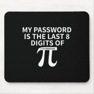 My Pword Is The Last 8 Digits Of Pi Pi Approximati Mouse Mat