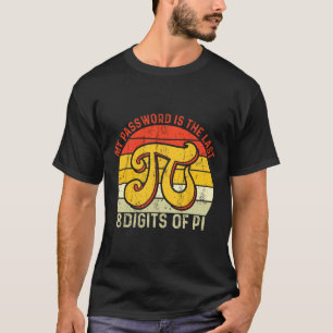 My Pword Is The Last 8 Digits Of Pi T-Shirt