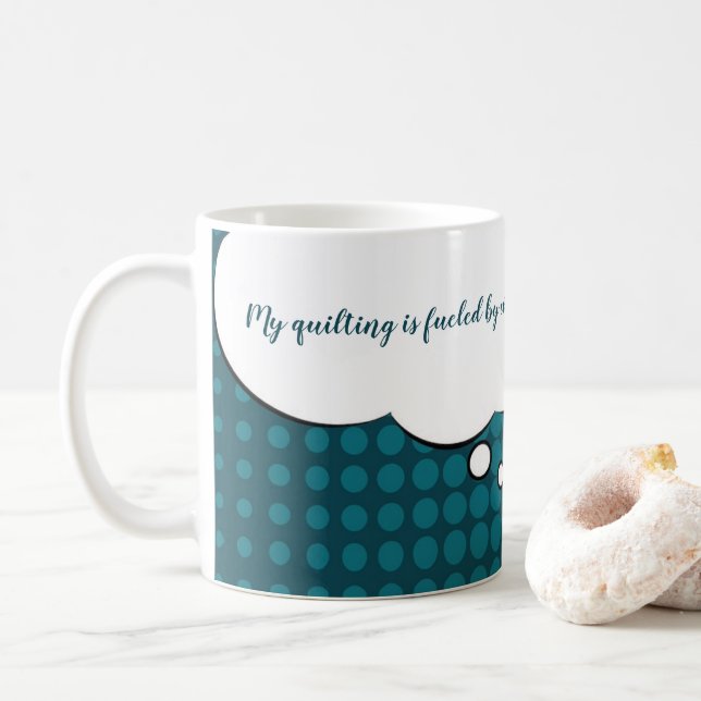 "My quilting is fuelled by coffee." 11 oz. Mug (With Donut)
