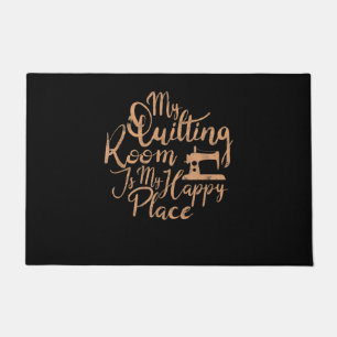 My Quilting Room Is My Happy Place - Quilting Doormat