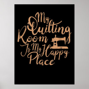 My Quilting Room Is My Happy Place - Quilting Poster