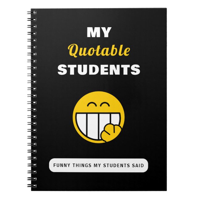 My Quoteable Students Funny Things Said Teacher Notebook (Front)
