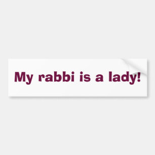 My rabbi is a lady! bumper sticker