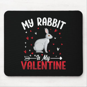 My Rabbit Is My Valentine For Bunny Lovers On Vale Mouse Mat