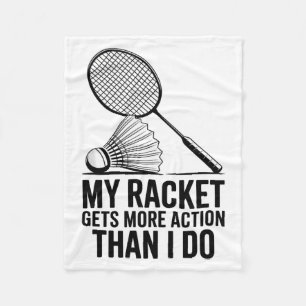 My Racket Gets More Action Than I Do Funny Badmint Fleece Blanket