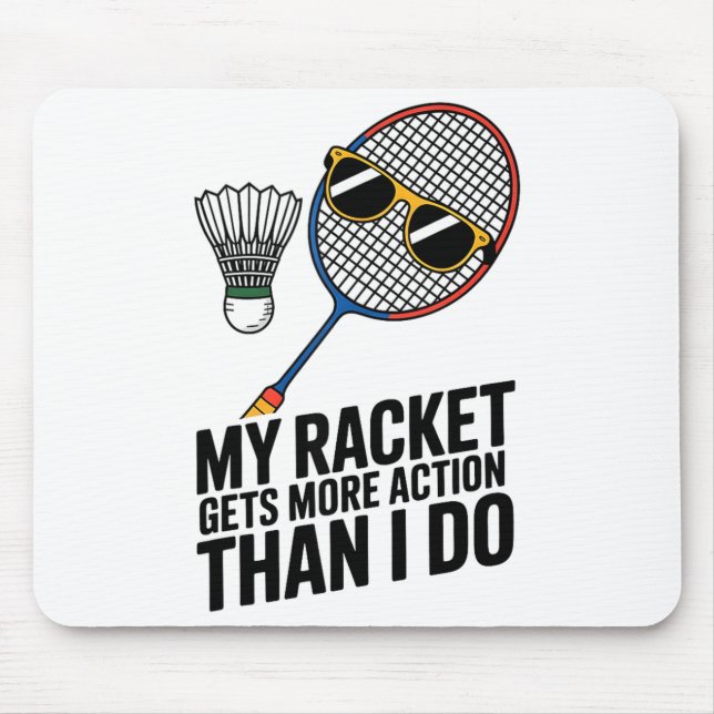 My Racket Gets More Action Than I Do Funny Badmint Mouse Mat (Front)