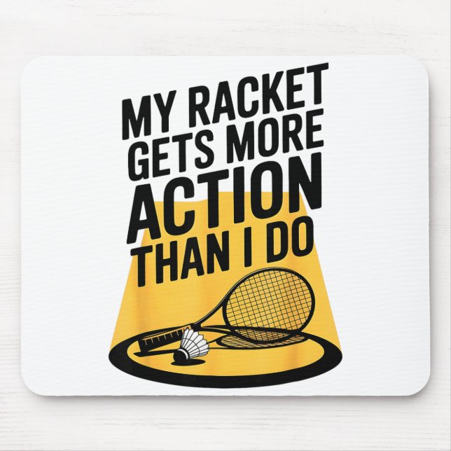 My Racket Gets More Action Than I Do Funny Badmint Mouse Mat (Front)