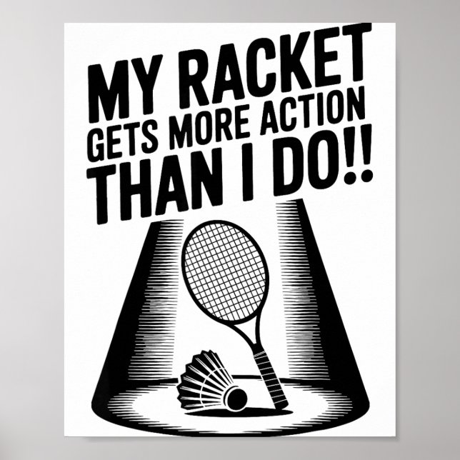My Racket Gets More Action Than I Do Funny Badmint Poster (Front)