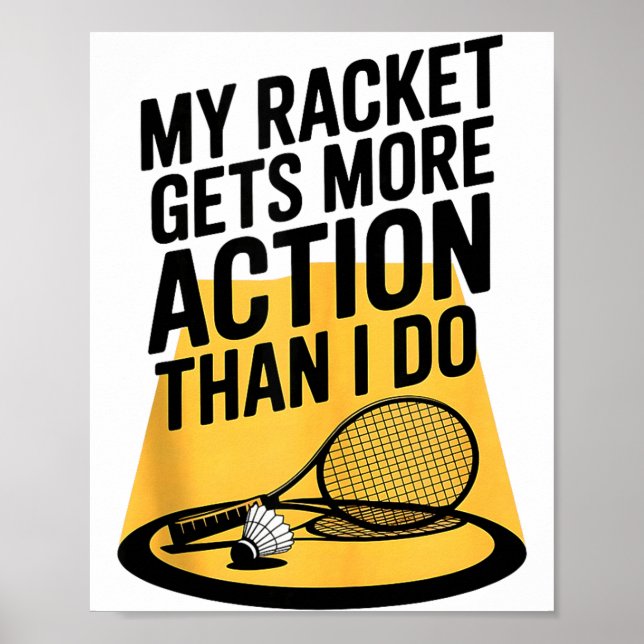 My Racket Gets More Action Than I Do Funny Badmint Poster (Front)
