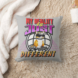 MY REALITY IS JUST DIFFERENT! CUSHION