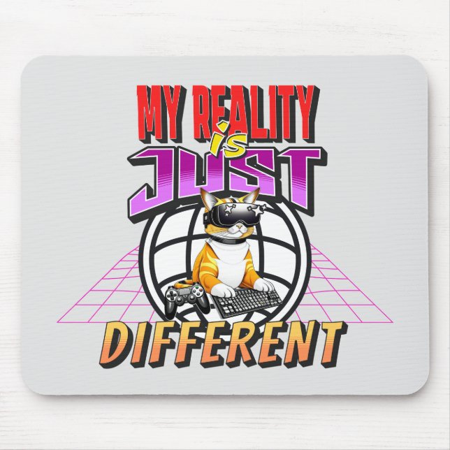 MY REALITY IS JUST DIFFERENT! MOUSE MAT (Front)
