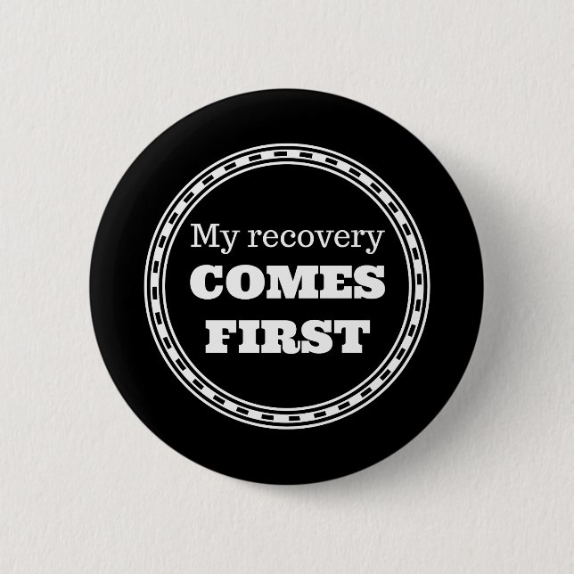 My Recovery Comes First 6 Cm Round Badge (Front)