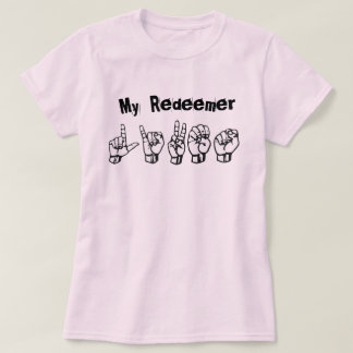 My Redeemer Lives (ASL alphabet) T-Shirt