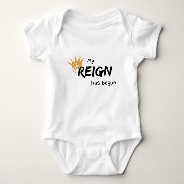 My reign has begun baby bodysuit (Front)