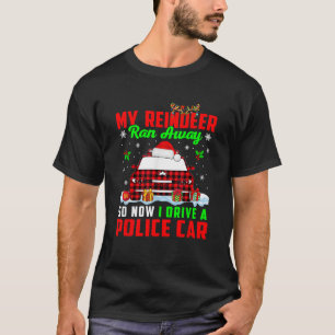 My Reindeer Ran Away Now I Drive A Police Car Xmas T-Shirt