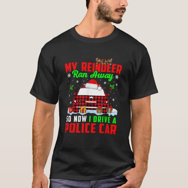My Reindeer Ran Away Now I Drive A Police Car Xmas T-Shirt (Front)