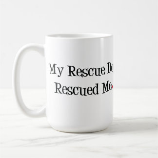 My Rescue Dog Rescued Me Mug