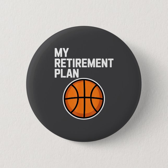 My Retirement Plan Basketball Srts Lover Fan  6 Cm Round Badge (Front)