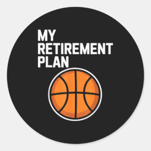 My Retirement Plan Basketball Srts Lover Fan  Classic Round Sticker