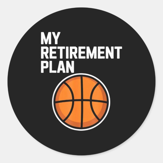 My Retirement Plan Basketball Srts Lover Fan  Classic Round Sticker (Front)