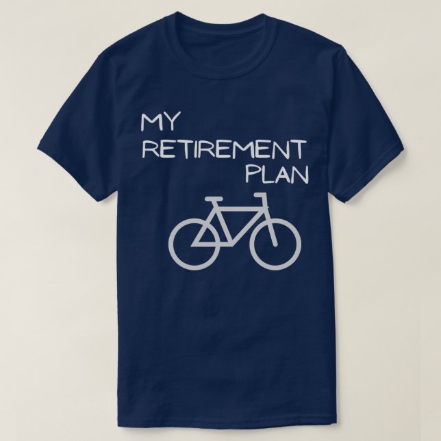 My Retirement Plan Bicycle Funny Bike  (2)  T-Shirt (Design Front)
