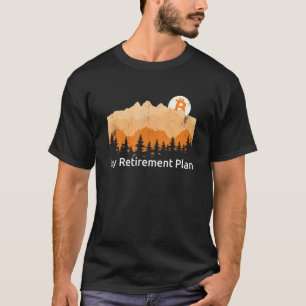 My Retirement Plan Bitcoin Outside Crypto Hodl Btc T-Shirt