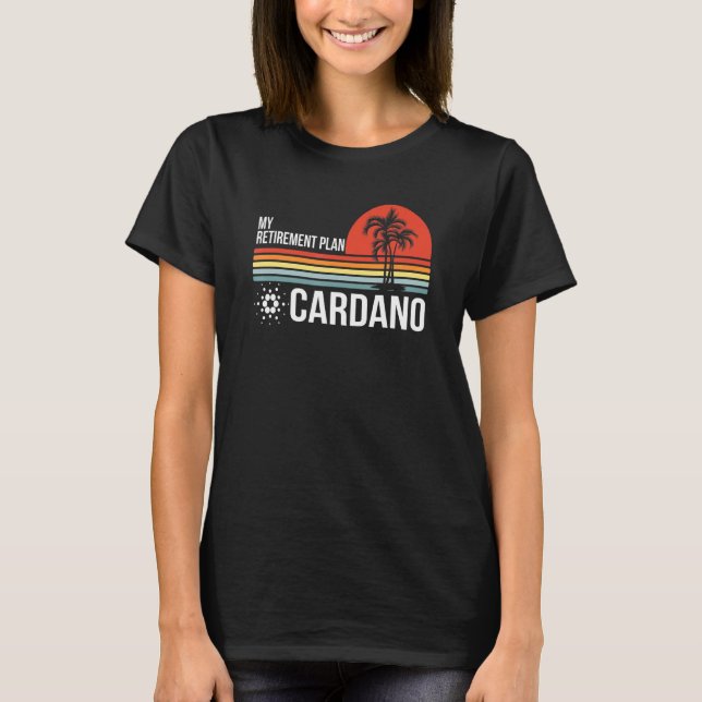 My Retirement Plan Blockchain Cryptocurrency Ada C T-Shirt (Front)