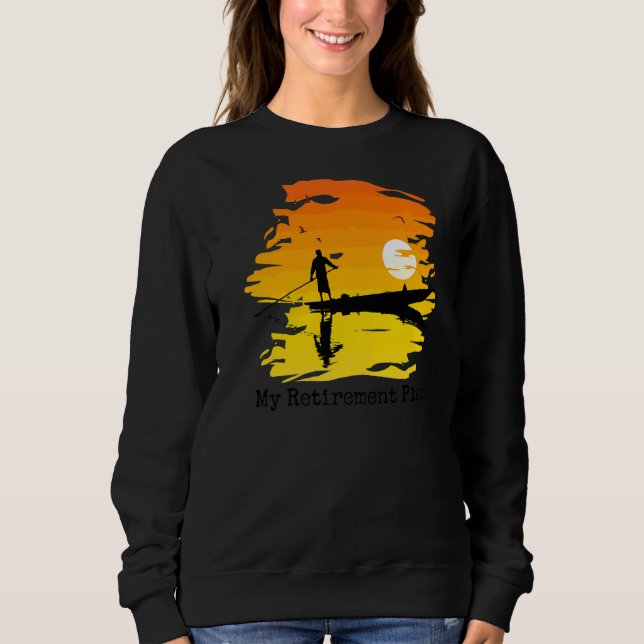 My Retirement Plan Boating Sunset Lake Reflection  Sweatshirt (Front)