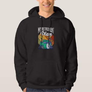 My Retirement Plan Drums Drumset Drumming Retired  Hoodie