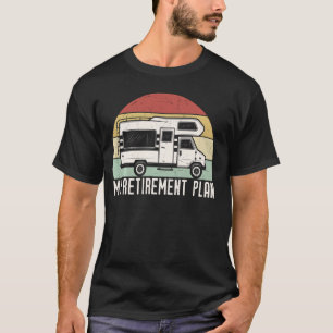 My Retirement Plan Fun Rv Camping Sayings Graphic  T-Shirt