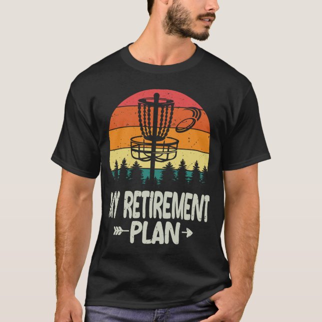 My Retirement Plan Funny Frisbee Golf - Disc Golf T-Shirt (Front)