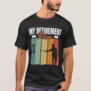 My Retirement Plan Funny Frisbee Golf - Disc Golf T-Shirt