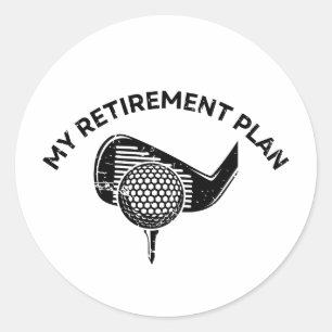 My Retirement Plan Funny Golf Gifts Classic Round Sticker