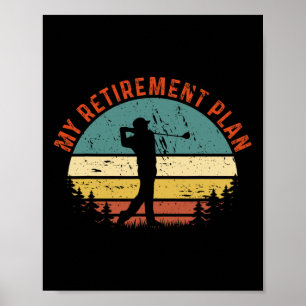 My Retirement Plan Funny Golf Slogan Tee Vintage G Poster