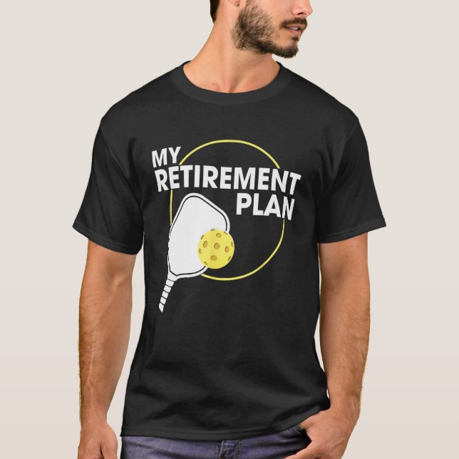 My Retirement Plan Funny Pickleball Slogan Gift T-Shirt (Front)