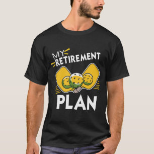 My Retirement Plan Funny Pickleball Slogan Gift T- T-Shirt