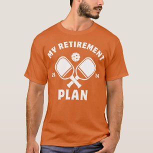 My Retirement Plan Funny Pickleball Slogan T-Shirt