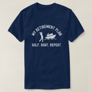 My Retirement Plan Golf Boat Repeat Gift for Men T-Shirt