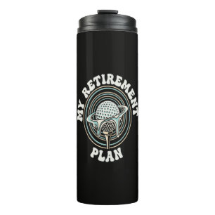 My Retirement Plan Golf Retirement Golfer Thermal Tumbler
