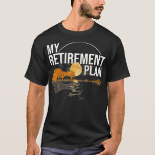 My Retirement Plan Guitar Music Funny Players Guit T-Shirt