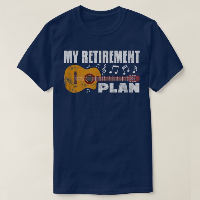 My Retirement Plan Guitar Music Musician Retired D T-Shirt (Design Front)
