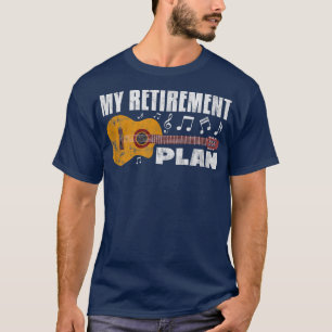 My Retirement Plan Guitar Music Musician Retired D T-Shirt