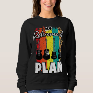 My Retirement Plan  Guitarist E Guitar Musician Gu Sweatshirt