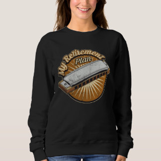 My Retirement Plan Harmonica Player Sweatshirt